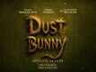 Dust Bunny​ - Official Trailer