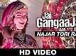 Najar Tori Raja - Jai Gangaajal