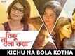 Title Track - Kichu Na Bola Kotha..